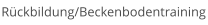 Rückbildung/Beckenbodentraining