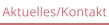 Aktuelles/Kontakt